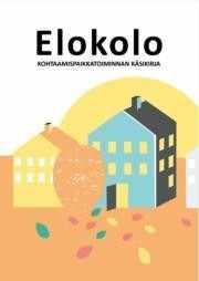 Elokolo Kohtaamispaikkatoiminnan käsikirja