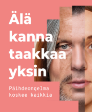 Älä kanna taakkaa yksin. Päihdeongelma koskee kaikkia.