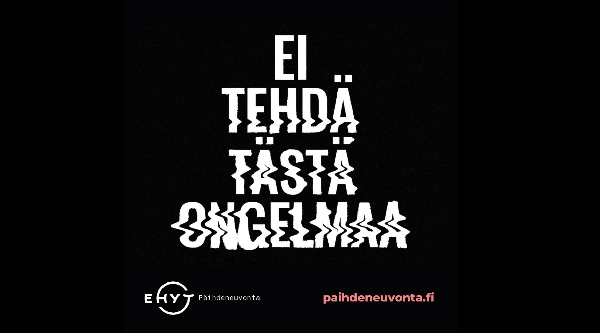 Ei tehdä tästä ongelmaa. Paihdeneuvonta.fi.